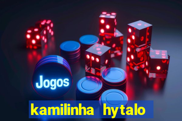 kamilinha hytalo santos idade